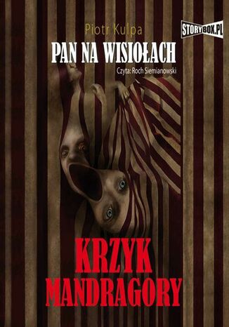 Pan na Wisiołach tom 2 Krzyk Mandragory Piotr Kulpa - okladka książki