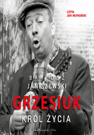 Grzesiuk. Król życia Bartosz Janiszewski - audiobook MP3