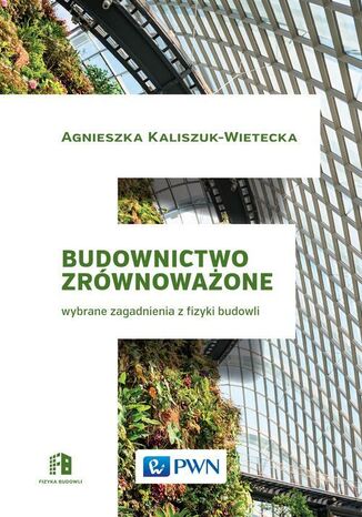 Budownictwo zrównoważone Agnieszka Kaliszuk-Wietecka - okladka książki