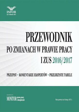 Przewodnik po zmianach w prawie pracy i ZUS 2016/2017 Infor Pl - okladka książki