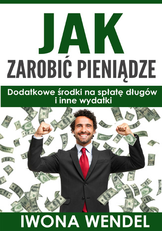 Jak zarobić pieniądze Iwona Wendel - okladka książki