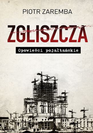 Zgliszcza. Opowieści pojałtańskie Piotr Zaremba - okladka książki