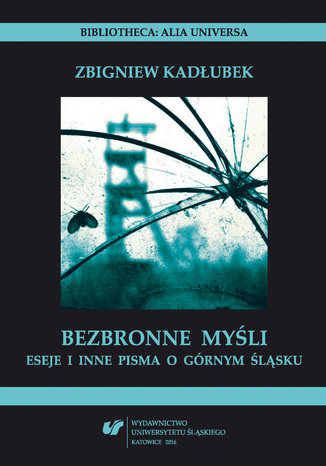 Bezbronne myśli. Eseje i inne pisma o Górnym Śląsku Zbigniew Kadłubek - okladka książki