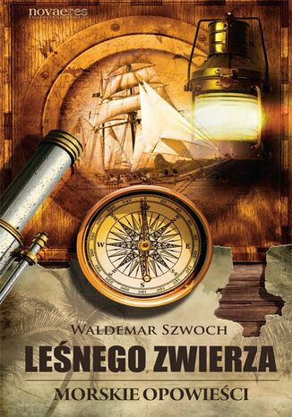 Leśnego Zwierza. Morskie opowieści Waldemar Szwoch - okladka książki