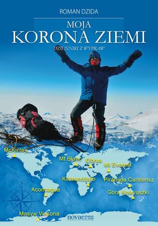 Moja korona ziemi. Dzienniki z wypraw Roman Dzida - okladka książki