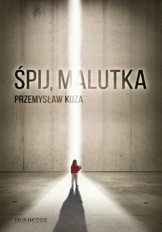 Śpij, malutka Przemysław Koza - okladka książki