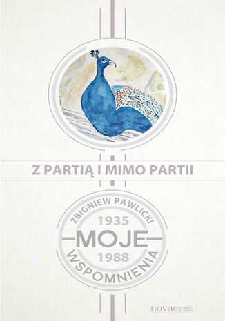 Z partią i mimo partii. Moje wspomnienia 1935-1988 Zbigniew Pawlicki - okladka książki