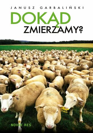 Dokąd zmierzamy? Janusz Garbaliński - okladka książki