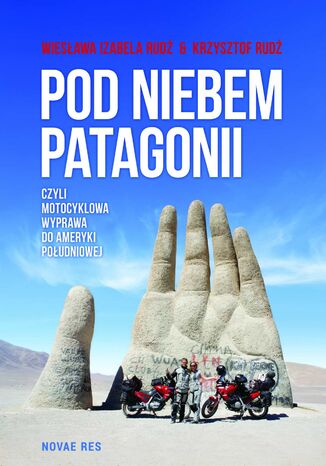 Pod niebem Patagonii Krzysztof Rudź, Wiesława Rudź - okladka książki