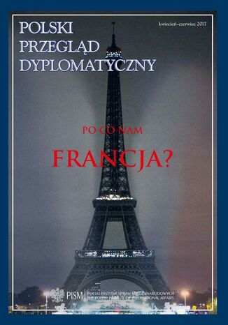 Polski Przegląd Dyplomatyczny 2/2017 Sławomir Dębski, David Cadier, Aleksander Hall, Kazimierz M. Ujazdowski, Andrzej Dybczyński, Patrycja Sasnal, Bartosz Wiśniewski, Agnieszka Legucka, Piotr Wandycz, Paweł Kowal, Andrzej Poczobut, Ołena Betlij, Łukasz Jurczyszyn, Ryszard Stemplowski, Katarzyna Korzeniewska - okladka książki