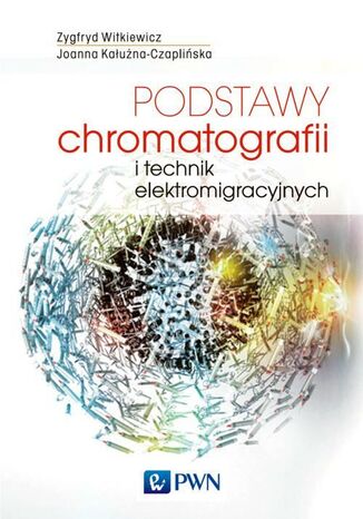 Podstawy chromatografii i technik elektromigracyjnych Joanna Kałużna-Czaplińska, Zygfryd Witkiewicz - okladka książki
