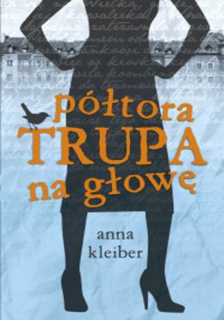 Półtora trupa na głowę Anna Kleiber - okladka książki
