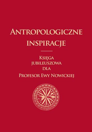 Antropologiczne inspiracje Barbara Bossak-Herbst, Małgorzata Głowacka-Grajper, Michał Kowalski - okladka książki