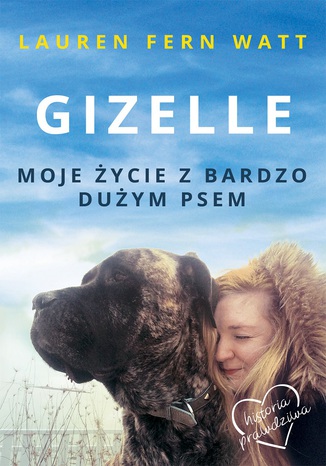 Gizelle. Moje życie z bardzo dużym psem Lauren Fern Watt - okladka książki