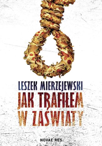 Jak trafiłem w zaświaty Leszek Mierzejewski - okladka książki