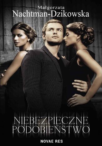 Niebezpieczne podobieństwo Małgorzata Nachtman-Dzikowska - okladka książki