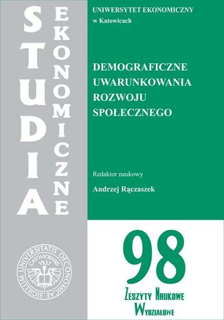 Studia Ekonomiczne. Demograficzne uwarunkowania rozwoju społecznego. SE 98 Andrzej Rączaszek - okladka książki