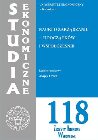 Studia Ekonomiczne. Nauki o zarządzaniu - u początków i współcześnie. SE 118 Alojzy Czech - okladka książki