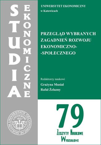 Studia Ekonomiczne. Przegląd wybranych zagadnień rozwoju ekonomiczno-społecznego. SE 79 Grażyna Musiał, Rafał Żelazny - okladka książki