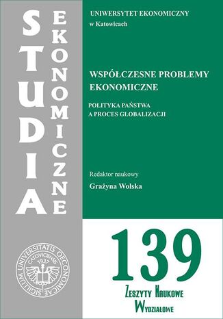 Studia Ekonomiczne. Współczesne problemy ekonomiczne. Polityka państwa a proces globalizacji. SE 139 Grażyna Wolska - okladka książki