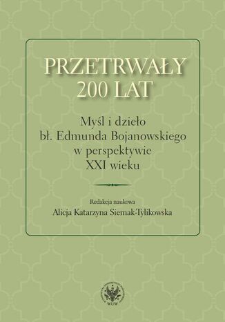 Przetrwały 200 lat Alicja Katarzyna Siemak-Tylikowska - okladka książki