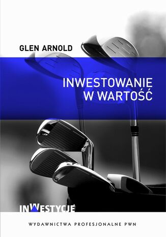 Inwestowanie w wartość. Jak zostać skutecznym inwestorem Arnold Glen - okladka książki