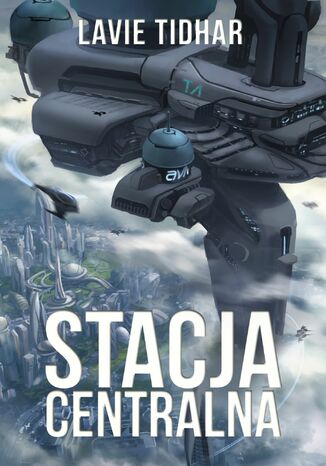 Stacja Centralna Lavie Tidhar - okladka książki