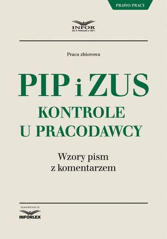 PIP i ZUS kontrole u pracodawcy. Wzory pism z komentarzem Infor Pl - okladka książki