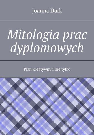 Mitologia prac dyplomowych Joanna Dark - okladka książki