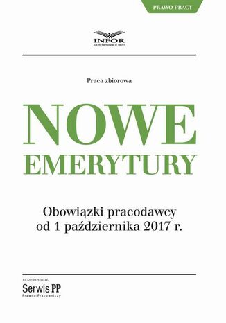 Nowe emerytury. Obowiązki pracodawcy po zmianach od 1 października 2017 Infor Pl - okladka książki