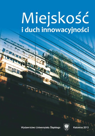 Miejskość i duch innowacyjności red. Krzysztof Bierwiaczonek, red. Marek S. Szczepański, red. Karolina Wojtasik - okladka książki