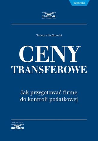 Ceny transferowe. Jak przygotować firmę do kontroli podatkowej Tadeusz Pieńkowski - okladka książki