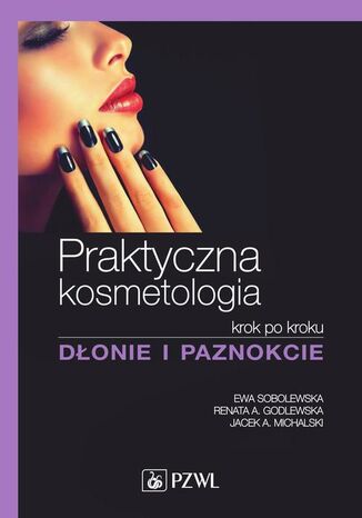 Praktyczna kosmetologia Ewa Sobolewska, Renata Godlewska, Jacek Michalski - okladka książki