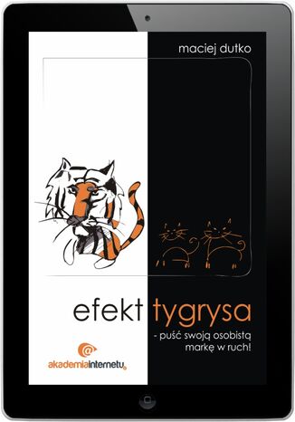 Efekt tygrysa - puść swoją osobistą markę w ruch! Maciej Dutko - okladka książki