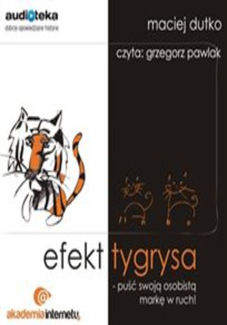 Efekt tygrysa - puść swoją osobistą markę w ruch! Maciej Dutko - audiobook MP3
