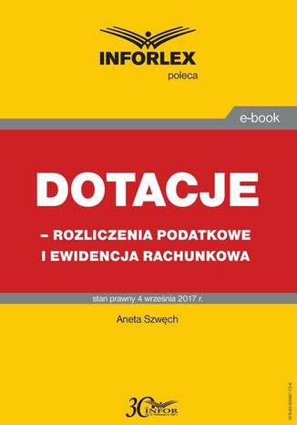 Dotacje - rozliczenia podatkowe i ewidencja rachunkowa Aneta Szwęch - okladka książki