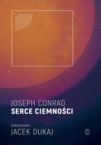 Serce ciemności: spolszczenie Jacek Dukaj Joseph Conrad - okladka książki