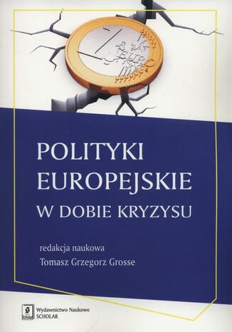 Polityki europejskie w dobie kryzysu Tomasz Grzegorz Grosse - okladka książki