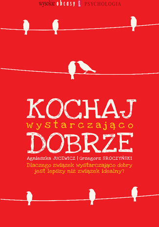 Kochaj wystarczająco dobrze Agnieszka Jucewicz,Grzegorz Sroczyński - okladka książki
