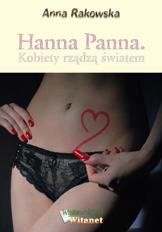 Hanna Panna. Kobiety rządzą światem Anna Emilia Rakowska - okladka książki