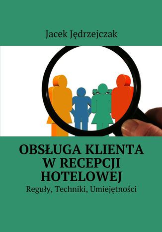 Obsługa klienta w recepcji hotelowej Jacek Jędrzejczak - okladka książki