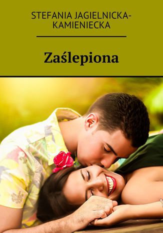 Zaślepiona Stefania Jagielnicka-Kamieniecka - okladka książki