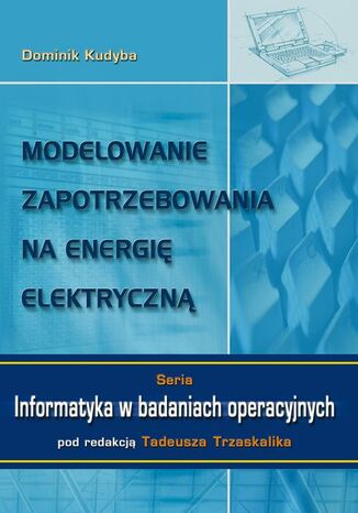 Modelowanie zapotrzebowania na energię elektryczną Dominik Kudyba - okladka książki