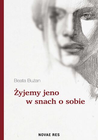 Żyjemy jeno w snach o sobie Beata Bużan - okladka książki