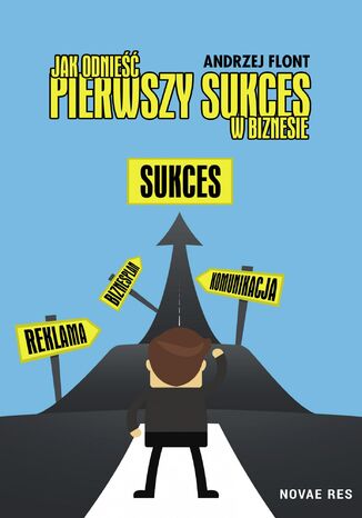 Jak odnieść pierwszy sukces w biznesie? Andrzej Flont - okladka książki