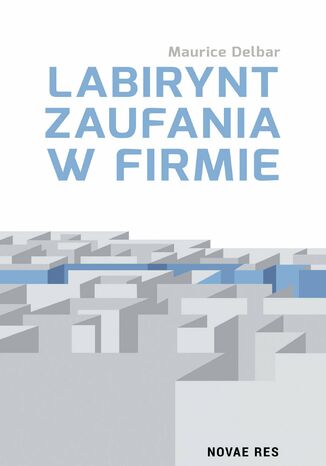 Labirynt zaufania w firmie Maurice Delbar - okladka książki