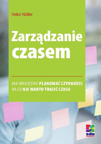 Zarządzanie czasem. Wydanie 2 Heinz Hütter - okladka książki