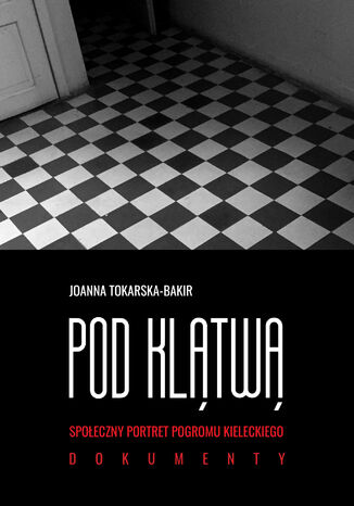 Pod klątwą. Społeczny portret pogromu kieleckiego (tom 2) prof. Joanna Tokarska-Bakir - okladka książki