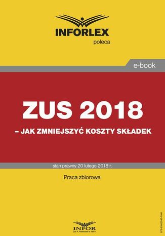 ZUS 2018 - jak zmniejszyć koszty składek Infor Pl - okladka książki