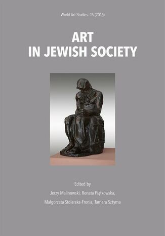 Art in Jewish society Jerzy Malinowski, Renata Piątkowska, Małgorzata Stolarska-Fronia, Tamara Sztyma - okladka książki